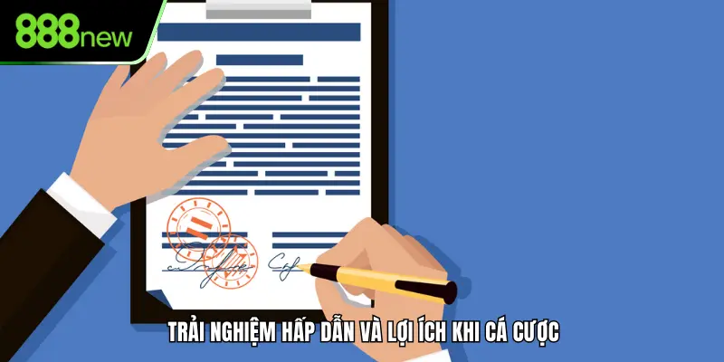 Trải nghiệm hấp dẫn và lợi ích khi cá cược