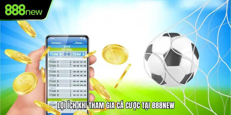 Lợi ích khi tham gia cá cược tại 888new