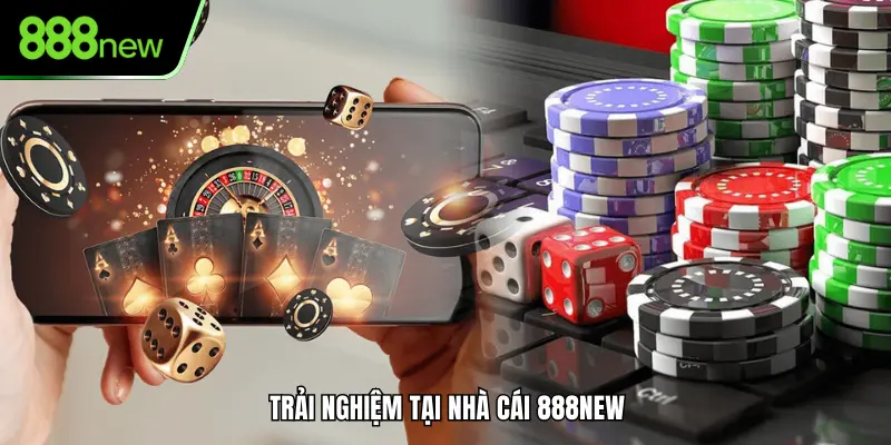 Trải nghiệm tại nhà cái 888new