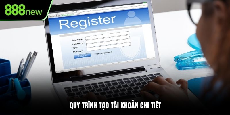 2 Quy trình tạo tài khoản chi tiết ở đây