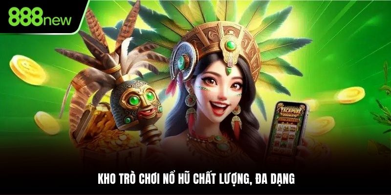 Giới thiệu 888NEW với kho game quay hũ khủng