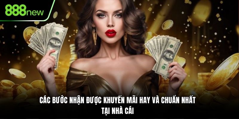Các bước nhận được khuyến mãi hay và chuẩn nhất tại nhà cái