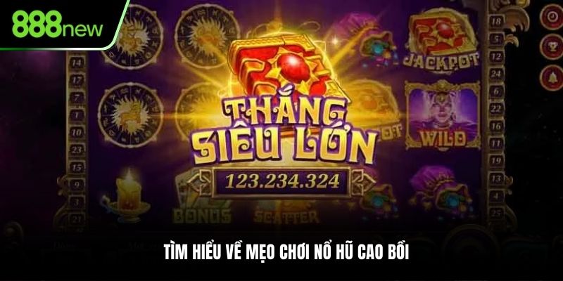 Tìm hiểu về mẹo chơi nổ hũ Cao Bồi 888NEW
