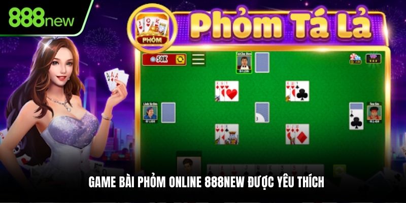 Game bài Phỏm online 888NEW được yêu thích