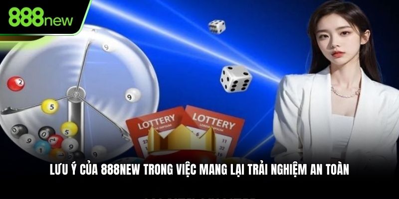 Lưu ý của 888new trong việc mang lại trải nghiệm an toàn