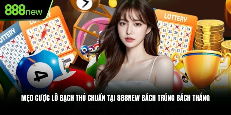 MẸO CƯỢC LÔ BẠCH THỦ